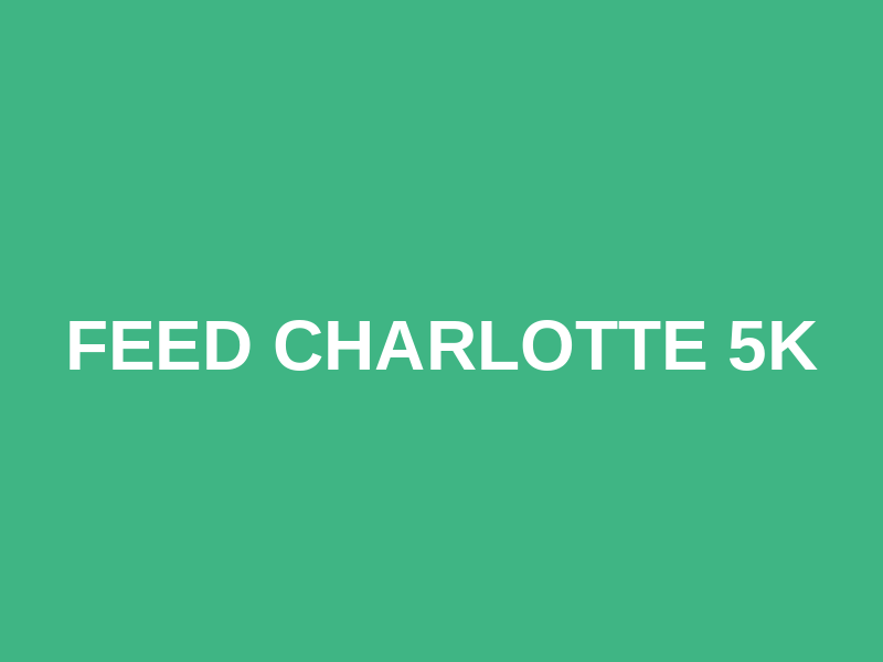 Feed Charlotte 5K