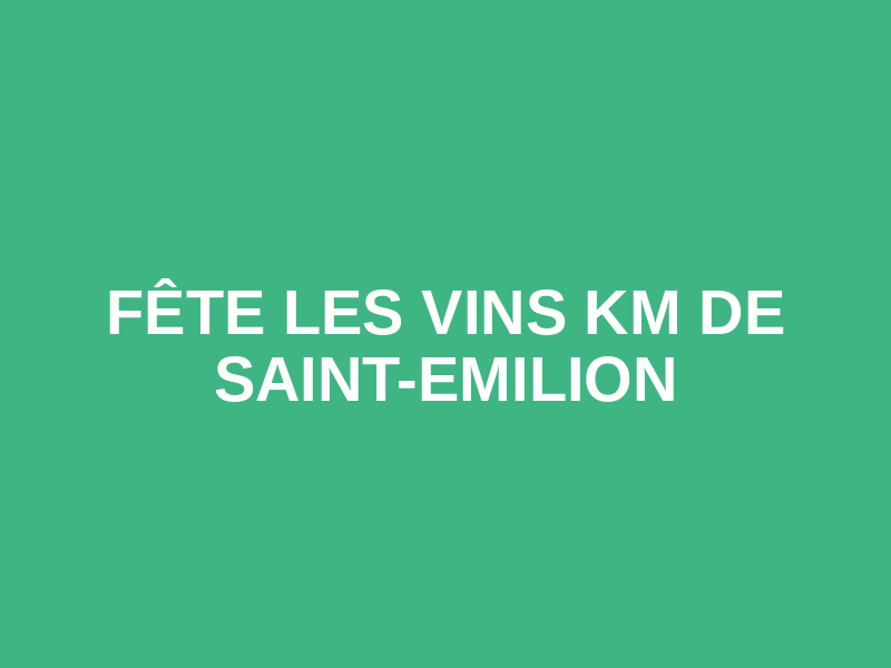Fête les vins km de Saint-Emilion Logo