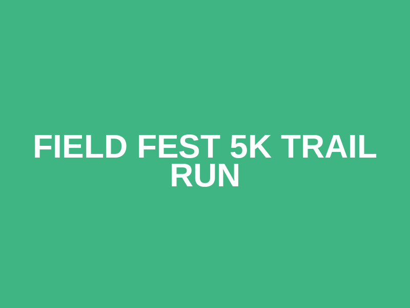 Field Fest 5K Trail Run Logo