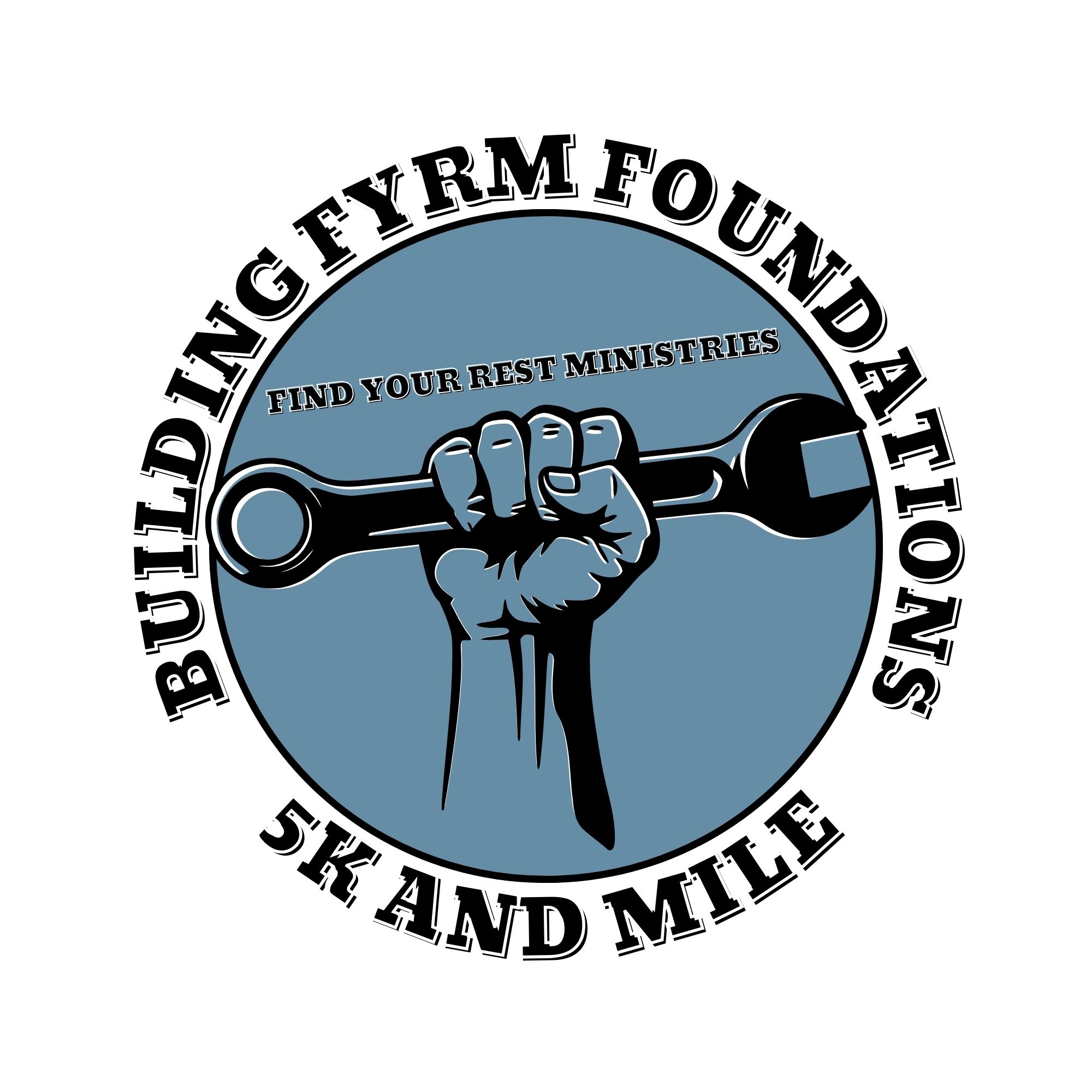 Find Your Rest Ministries : Building FYRM Foundations 5K and Mile Logo