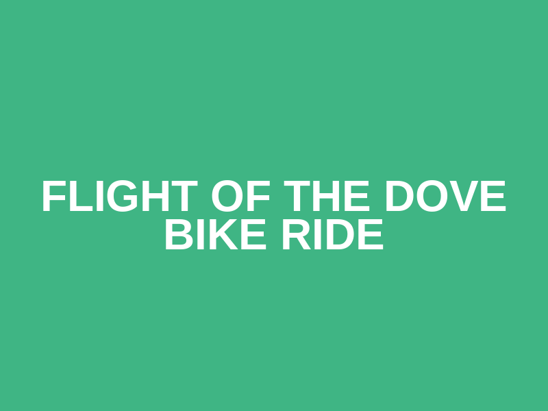 Flight of the Dove Bike Ride