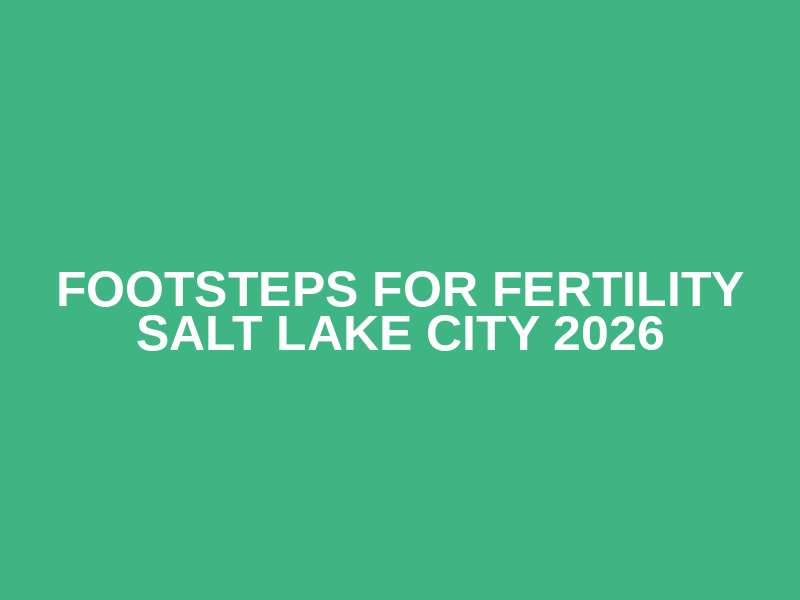 Footsteps for Fertility SALT LAKE CITY 2026 Logo