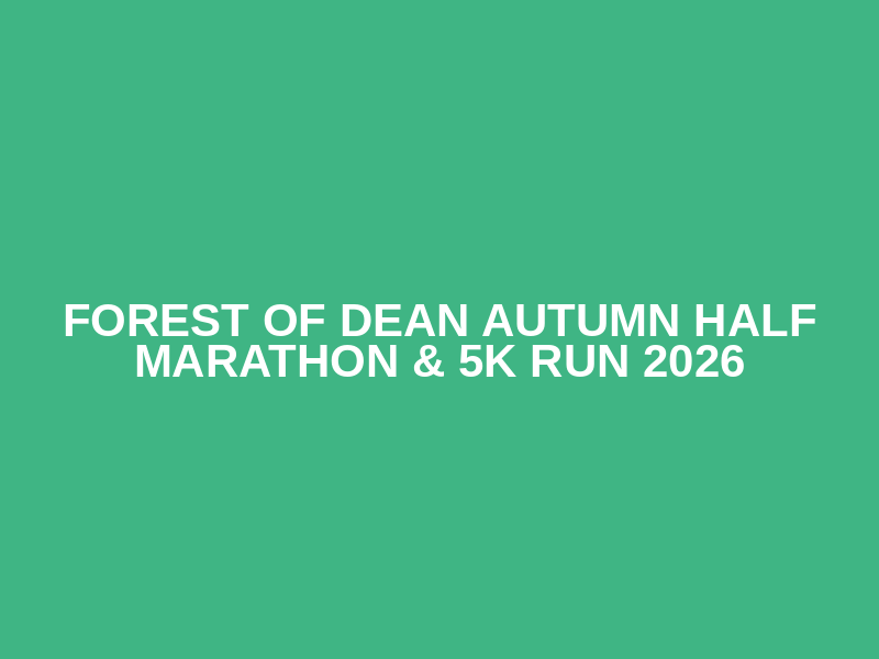 Forest of Dean Autumn Half Marathon & 5K Run 2026