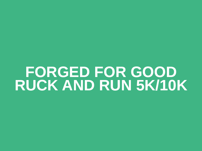 Forged For Good Ruck and Run 5k/10k Logo