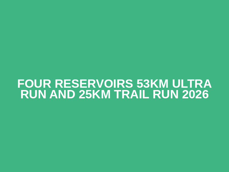 FOUR RESERVOIRS 53KM ULTRA RUN AND 25KM TRAIL RUN 2026 Logo