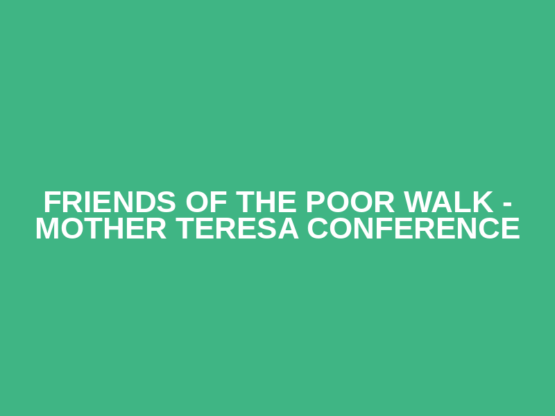 Friends of the Poor Walk - Mother Teresa Conference Logo