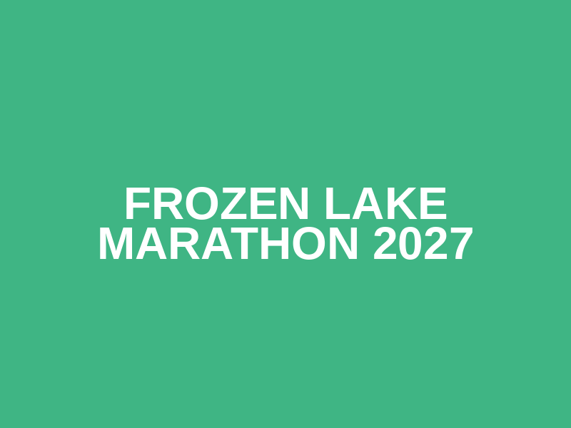 Frozen Lake Marathon 2027