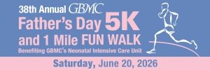 GBMC Father's Day 5K and 1 Mile Fun Walk Benefiting GBMC's Neonatal Intensive Care Unit Logo