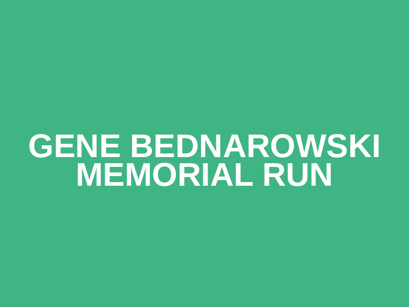 Gene Bednarowski Memorial Run