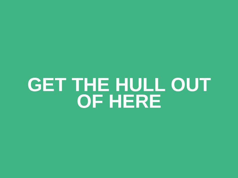 Get the Hull out of Here Logo