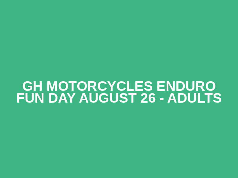 GH Motorcycles Enduro Fun Day August 26 - Adults Logo