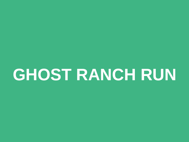 Ghost Ranch Run