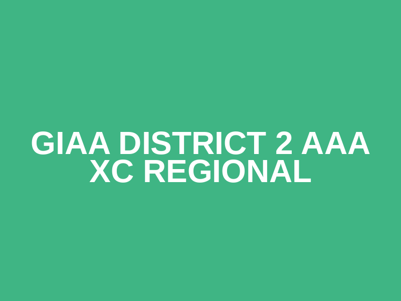GIAA DISTRICT 2 AAA XC REGIONAL