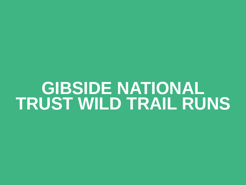 GIBSIDE NATIONAL TRUST WILD TRAIL RUNS  Logo
