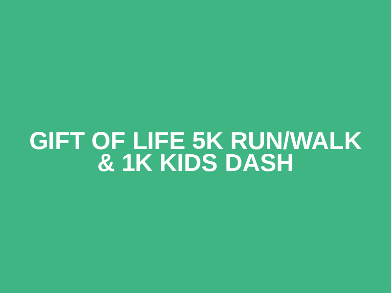 Gift of Life 5K Run/Walk & 1K Kids Dash Logo
