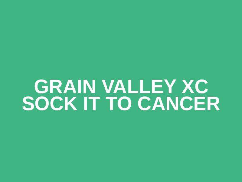 Grain Valley XC Sock it to Cancer