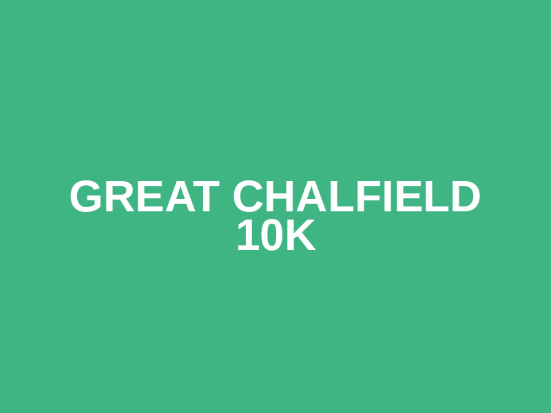 Great Chalfield 10K