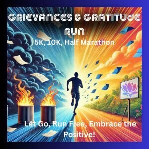 Grievances & Gratitude Run – Let Go, Run Free, Embrace the Positive! 5K, 10K, and Half Marathon
