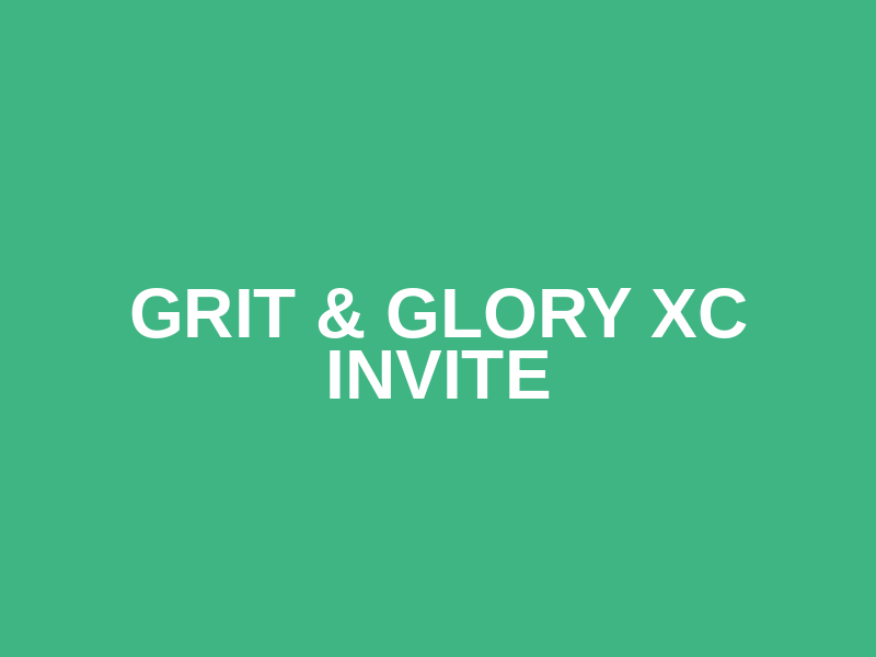 Grit & Glory XC Invite