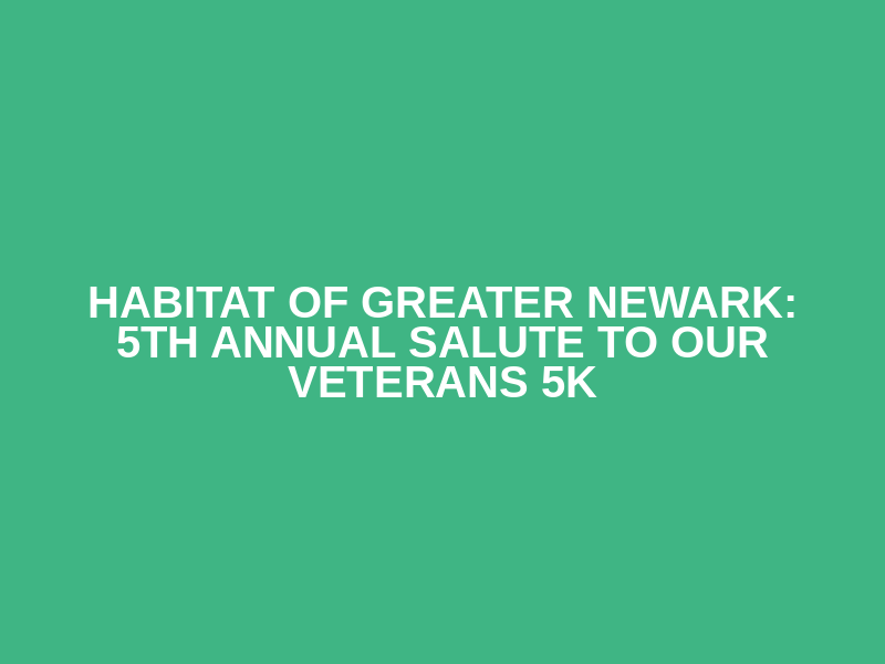 Habitat of Greater Newark: 5th Annual Salute to Our Veterans 5K Logo