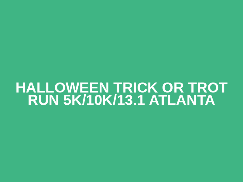 Halloween Trick or Trot Run 5K/10K/13.1 ATLANTA Logo