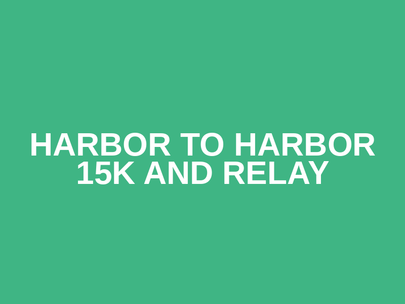 Harbor to Harbor 15K and Relay