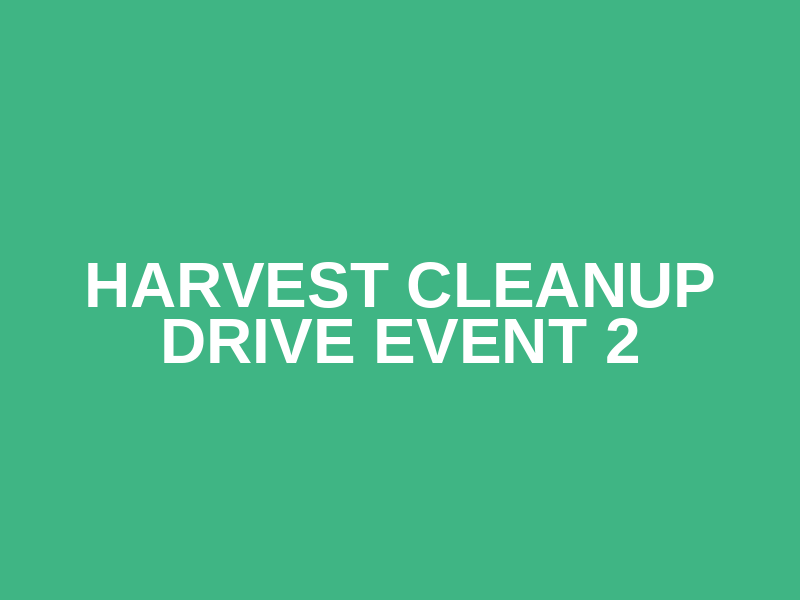 Harvest Cleanup Drive Event 2