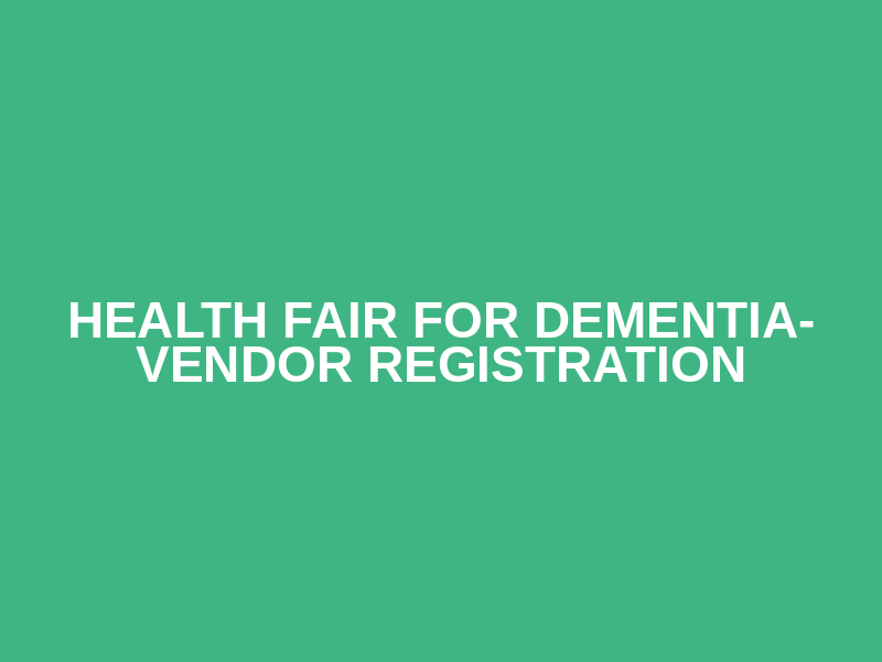 Health Fair for Dementia- Vendor Registration Logo