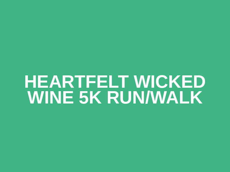 Heartfelt Wicked Wine 5k Run/Walk