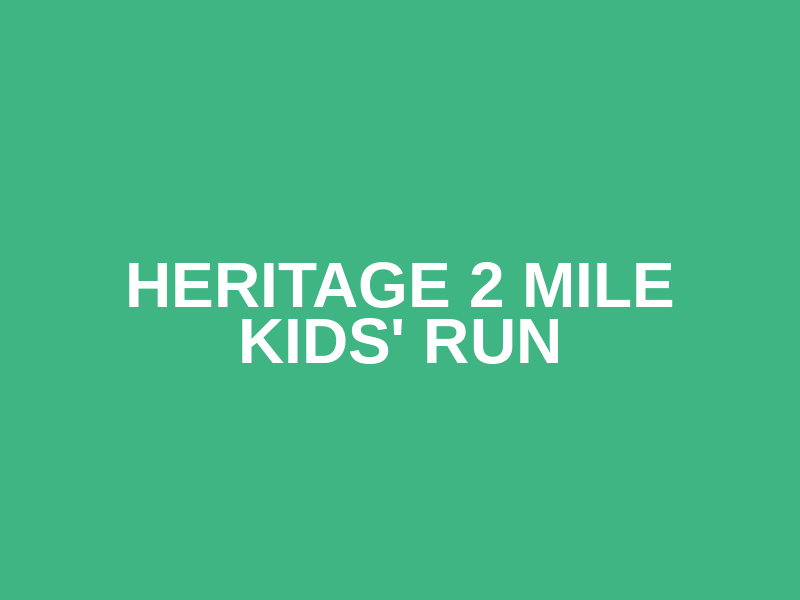 Heritage 2 mile kids' run