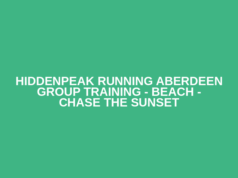 HiddenPeak Running Aberdeen Group Training - Beach - Chase The Sunset Logo