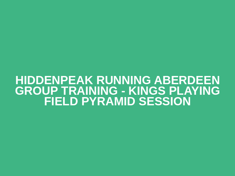 HiddenPeak Running Aberdeen Group Training - Kings Playing Field Pyramid Session Logo