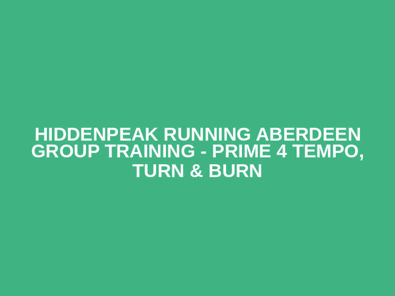 HiddenPeak Running Aberdeen Group Training - Prime 4 Tempo, Turn & Burn Logo