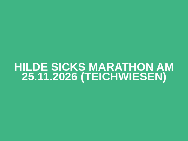 Hilde Sicks Marathon am 25.11.2026 (Teichwiesen)