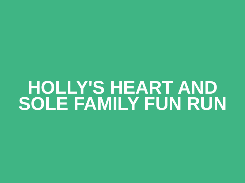 Holly's Heart and Sole Family Fun Run Logo