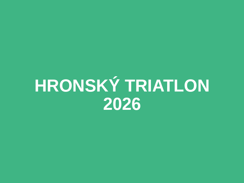 HRONSKÝ TRIATLON 2026