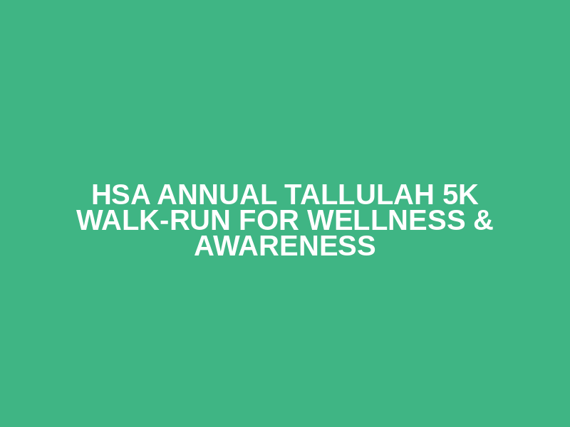 HSA Annual Tallulah 5K Walk-Run for Wellness & Awareness Logo