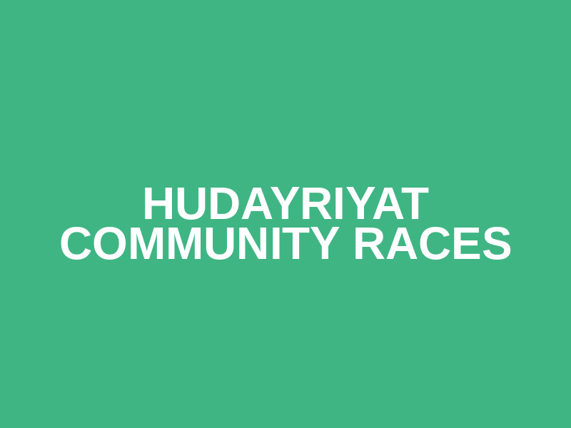 HUDAYRIYAT COMMUNITY RACES