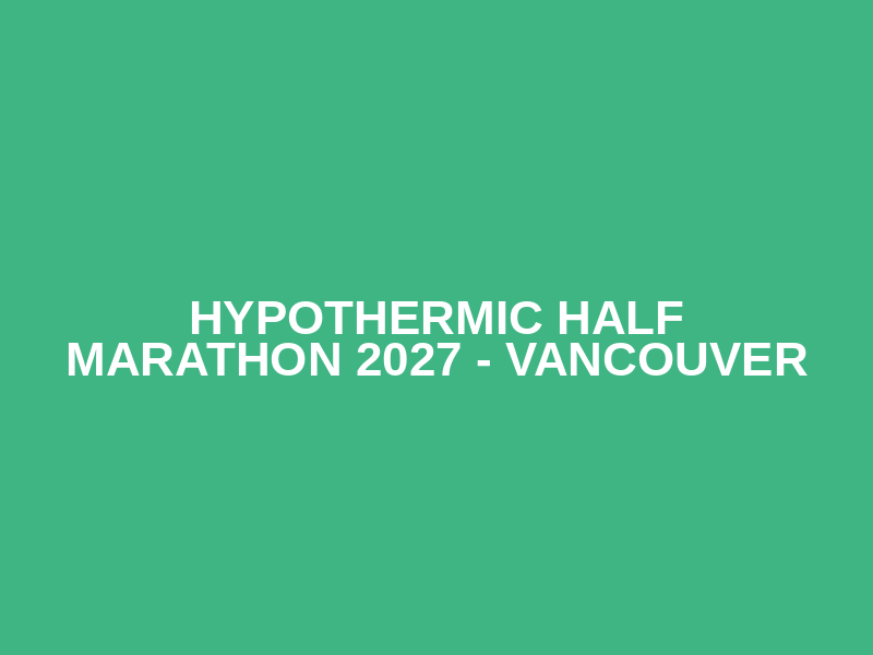 Hypothermic Half Marathon 2027 - Vancouver Logo