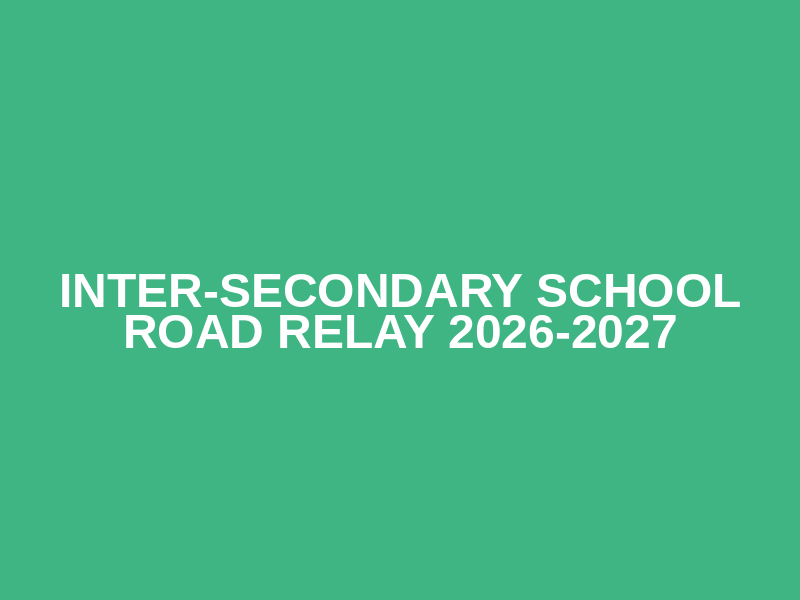 Inter-Secondary School Road Relay 2026-2027