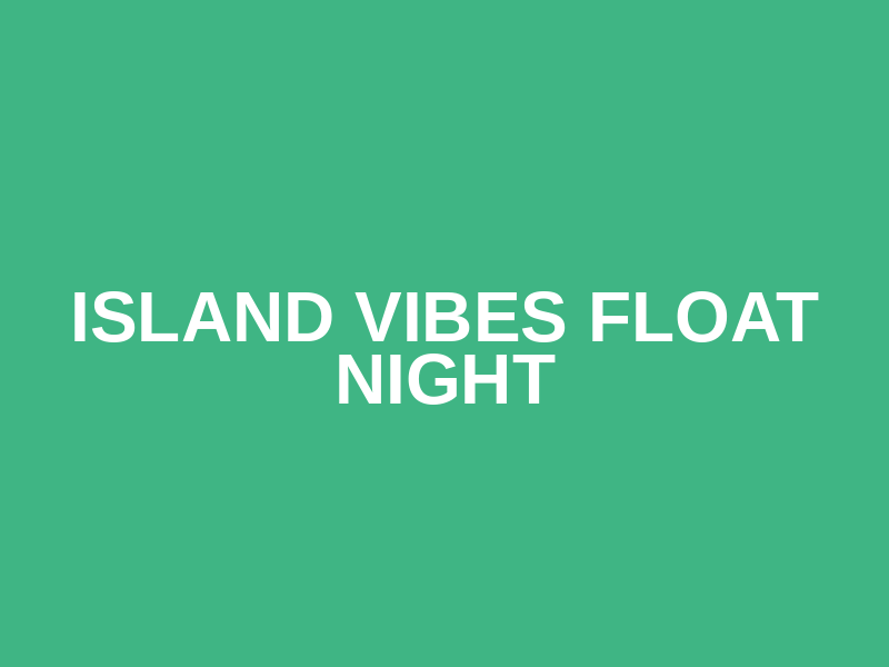 Island Vibes Float Night Logo