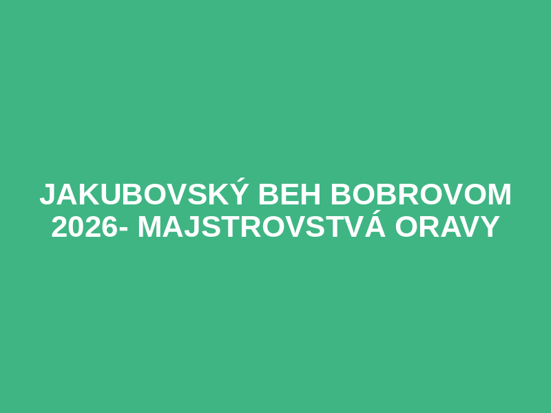 Jakubovský beh Bobrovom 2026- majstrovstvá Oravy Logo
