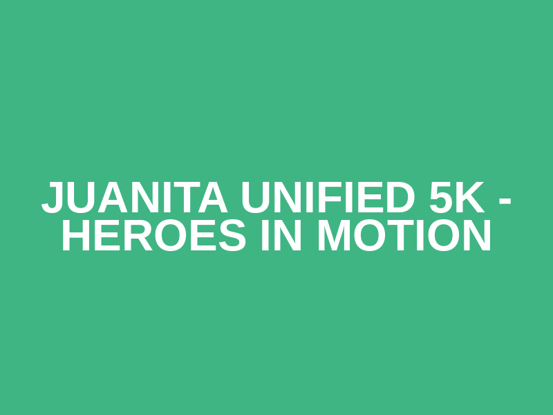 Juanita Unified 5K - Heroes in motion