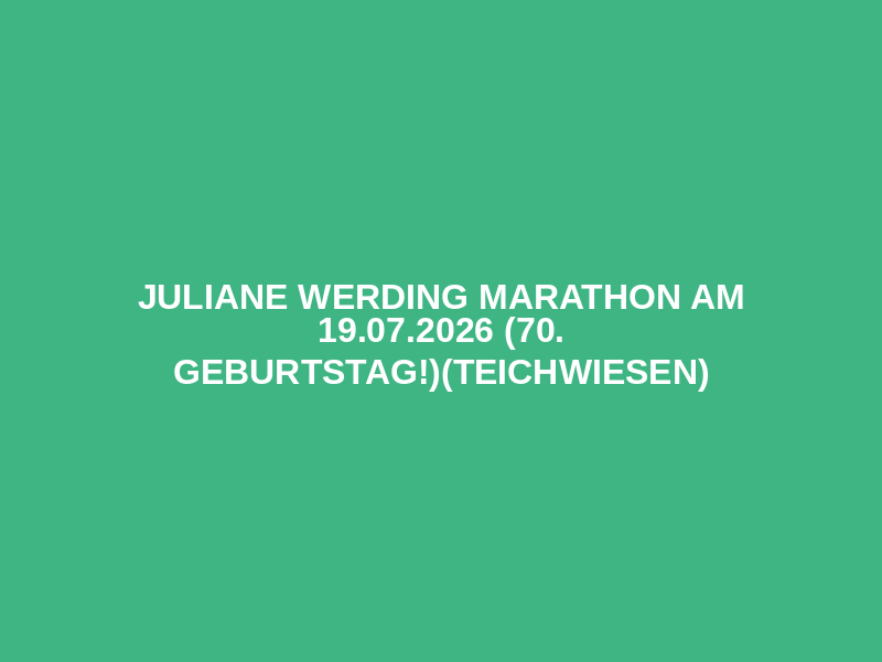 Juliane Werding Marathon am 19.07.2026 (70. Geburtstag!)(Teichwiesen) Logo