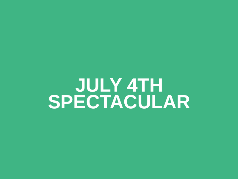 July 4th Spectacular