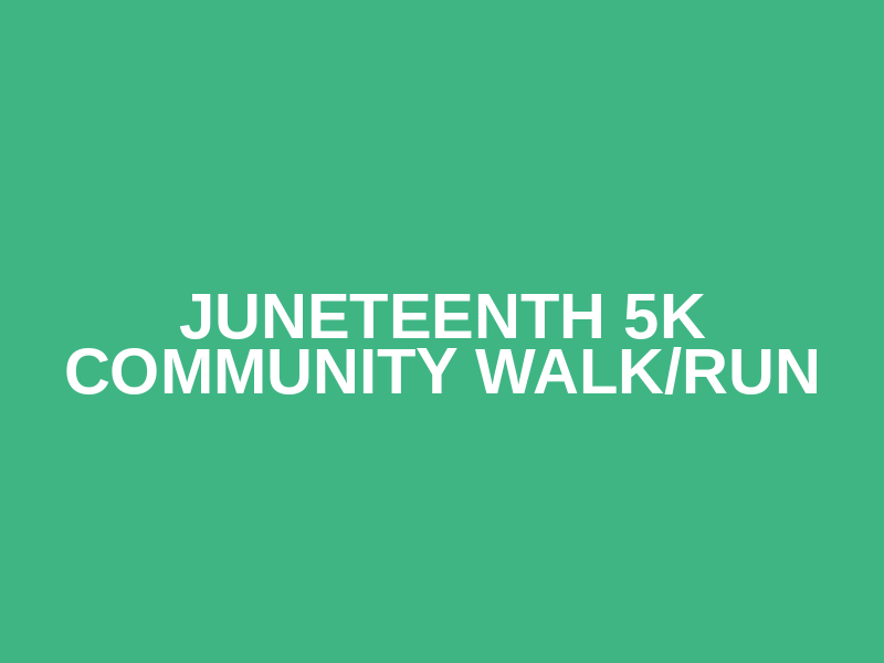 Juneteenth 5K CommUnity Walk/Run