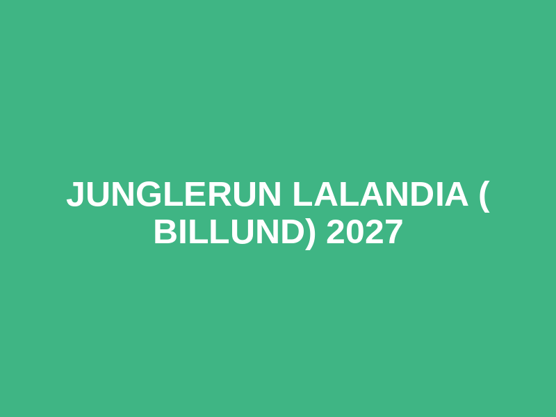 Junglerun Lalandia ( Billund) 2027