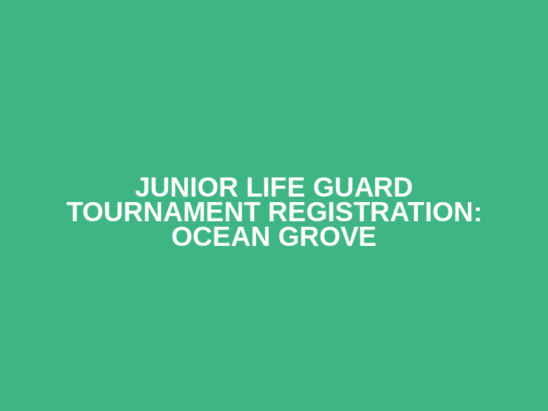 Junior Life Guard Tournament Registration: Ocean Grove