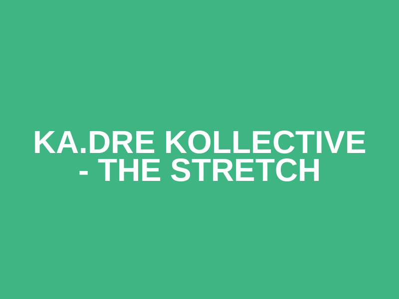 Ka.dre Kollective - The Stretch Logo