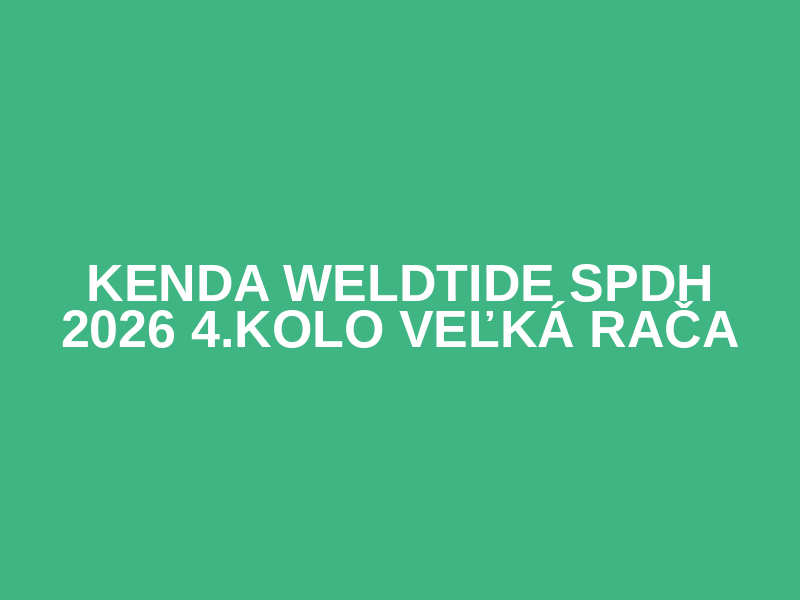 KENDA WELDTIDE SPDH 2026 4.kolo Veľká Rača